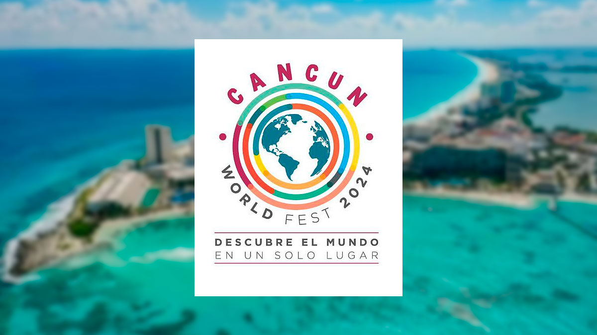 Cancún World Fest 2024, el mundo en un solo lugar México Desconocido